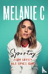 Mel C - Sporty - Mijn leven als Spice Girl