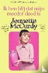McCurdy, Jennette - Ik ben blij dat mijn moeder dood is