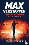 Hughes, Mark - Max Verstappen: Niet te stoppen - De ultieme biografie