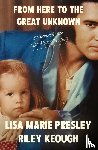 Presley, Lisa Marie, Keough, Riley - From here to the great unknown