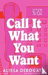 DeRogatis, Alissa - Call It What You Want