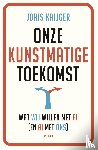 Krijger, Joris - Onze kunstmatige toekomst