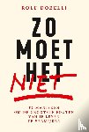 Dobelli, Rolf - Zo moet het niet