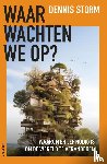 Storm, Dennis - Waar wachten we op?