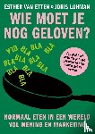 Lohman, Joris, Etten, Esther van - Wie moet je nog geloven?