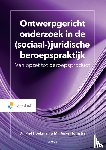 Hoekman, P.H., Hornstra, A. - Ontwerpgericht onderzoek in de (sociaal-)juridische beroepspraktijk - Van opzet tot beroepsproduct