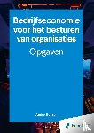 Heezen, André - Bedrijfseconomie voor het besturen van organisaties - opgaven - 9e editie
