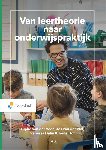 Veen, Tjipke van der, Wal, Jos van der, Dalm, Vanessa, Hof, Irene - Van leertheorie naar onderwijspraktijk