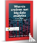 Verhoef, Peter, Kooge, Edwin, Walk, Natasha - Waarde creëren met big data-analytics - voor slimmere marketing beslissingen