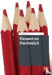  - Kieswet en Kiesbesluit. Editie 2024