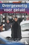 Kooi, W. van der, Paalman, S.I.B.M., Sleeboom-van Raaij, C.J. - Overgevoelig voor geluid - leven met hyperacusis