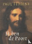 Ferrini, Paul - Ik ben de poort