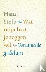 Stolp, Hans - Wat mijn hart je zeggen wil - verzamelde gedichten