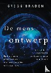 Braden, Gregg - De mens als ontwerp