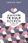 Hay, Louise - Je gedachten te hulp roepen