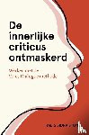 Stone, Hal, Stone, Sidra - De innerlijke criticus ontmaskerd - Werken met de Voice-Dialogue methode