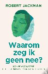 Jackman, Robert - Waarom zeg ik geen nee?