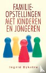 Dykstra, Ingrid - Familieopstellingen met kinderen en jongeren