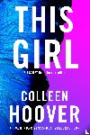 Hoover, Colleen - This girl - Zij is het is de Nederlandse uitgave van This Girl