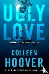Hoover, Colleen - Ugly love - Onvoorwaardelijk is de Nederlandse uitgave van Ugly Love