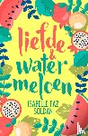 Paz Soldan, Isabelle - Liefde & watermeloen