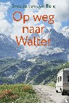 Berg, Greetje van den - Op weg naar Walter