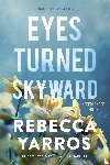 Yarros, Rebecca - Eyes turned skyward