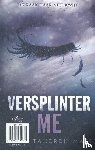 Mafi, Tahereh - Verwoest me; Versplinter me