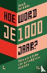 Hendrickx, Benoit - Hoe word je 1000 jaar?