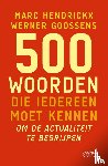 Hendrickx, Marc, Delrue, Thijs, Goossens, Werner - 500 woorden die iedereen moet kennen
