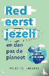 Jaeger, Louis De - Red eerst jezelf (en dan pas de planeet)