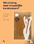 Struyven, Christiane - Wie is bang voor vrouwelijke kunstenaars?