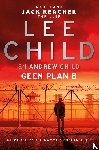 Child, Lee, Child, Andrew - Geen plan B