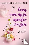 Helden, Danielle van - Even aan mijn moeder vragen