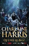 Harris, Charlaine - Op leven en dood