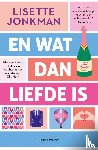 Jonkman, Lisette - En wat dan liefde is