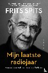 Spits, Frits - Mijn laatste radiojaar