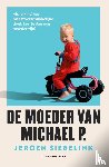 Siebelink, Jeroen - De moeder van Michael P.