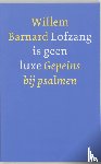 Barnard, Willem - Lofzang is geen luxe