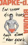 Bouma, Japke-d. - Een vrouw als baas geeft alleen maar gezeik
