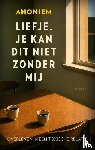  - Liefje, je kan dit niet zonder mij