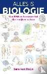 Duijn, Sara van - Alles is biologie - van DNA en hersenen tot dierenrijk en natuur