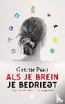 Paaij, Geertje - Als je brein je bedriegt - De gevaren van sociale media in de psychiatrie