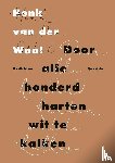 Waal, Henk van der - Door alle honderd harten wit te kalken