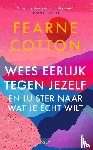 Cotton, Fearne - Wees eerlijk tegen jezelf en luister naar wat je écht wilt