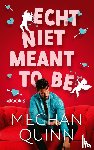 Quinn, Meghan - Echt niet meant to be