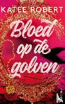 Robert, Katee - Bloed op de golven