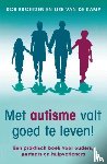 Broersen, Rob, Kamp, Lise van de - Met autisme valt goed te leven! - een praktisch boek voor ouders, partners en hulpverleners
