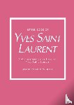 Baxter-Wright, Emma - Little Book of Yves Saint Laurent