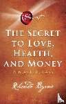 Byrne, Rhonda - The Secret to Love, Health and Money - Nederlandse editie